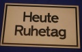 Hinweischild Heute Ruhetag ca. 25x15cm ws